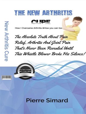 cover image of The Ultimate Arthritis Relief Book 10 Ways to Instantly Relieve Pain + 5 New and Natural Ways to Help Your Aches
